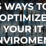 5 Ways to Optimize Your IT Environment in 2025