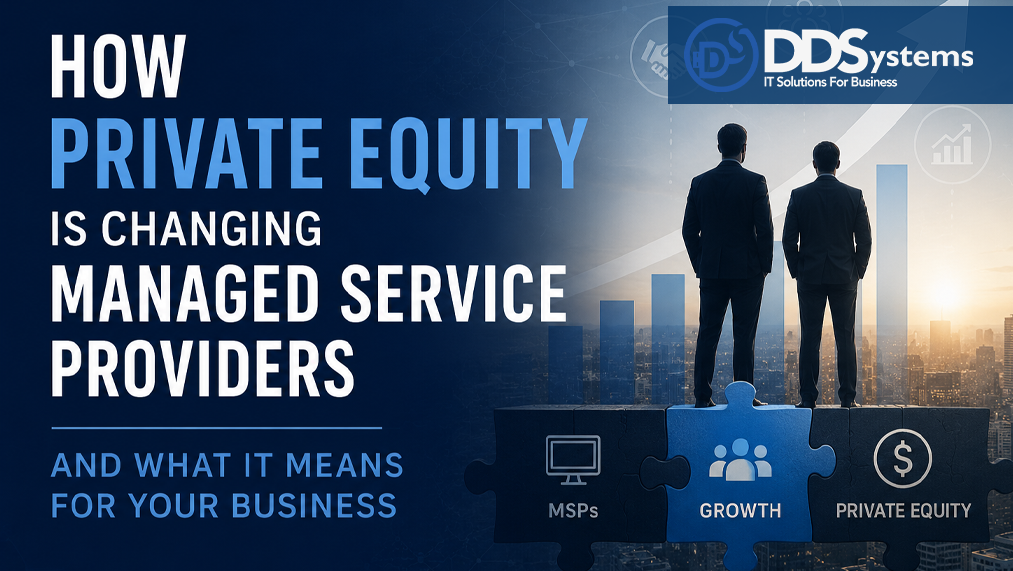 How Private Equity Is Changing Managed Service Providers (And What It Means for Your Business)